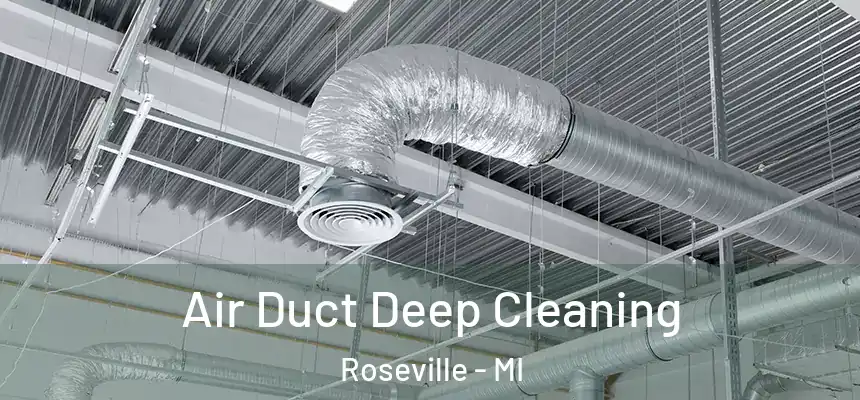 Air Duct Deep Cleaning Roseville - MI