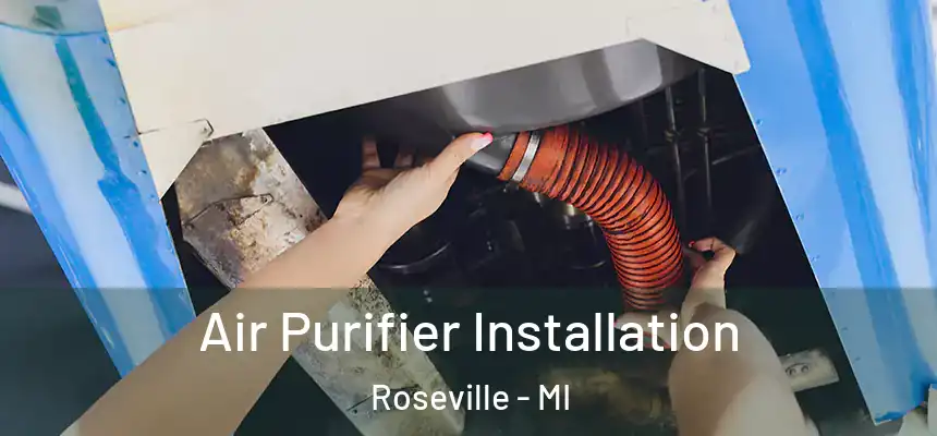  Air Purifier Installation Roseville - MI