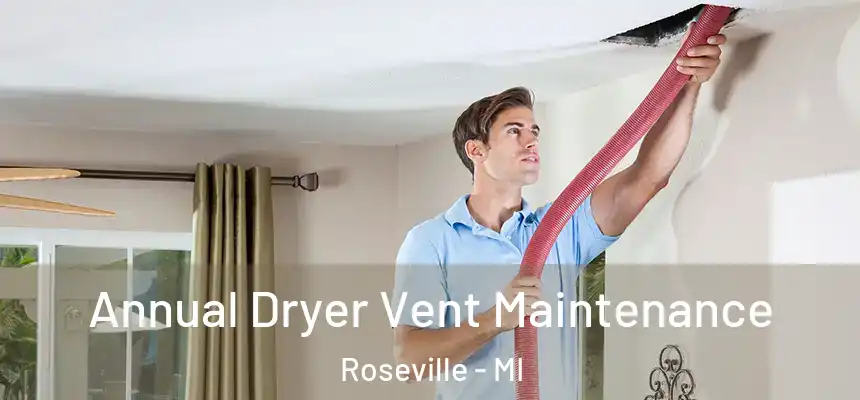 Annual Dryer Vent Maintenance Roseville - MI