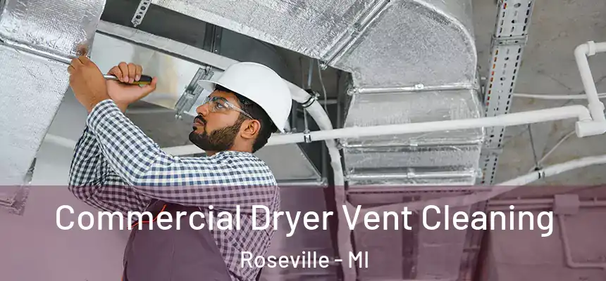 Commercial Dryer Vent Cleaning Roseville - MI