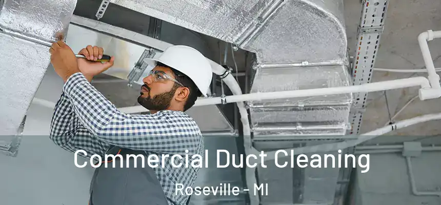 Commercial Duct Cleaning Roseville - MI