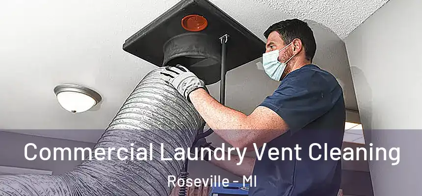 Commercial Laundry Vent Cleaning Roseville - MI