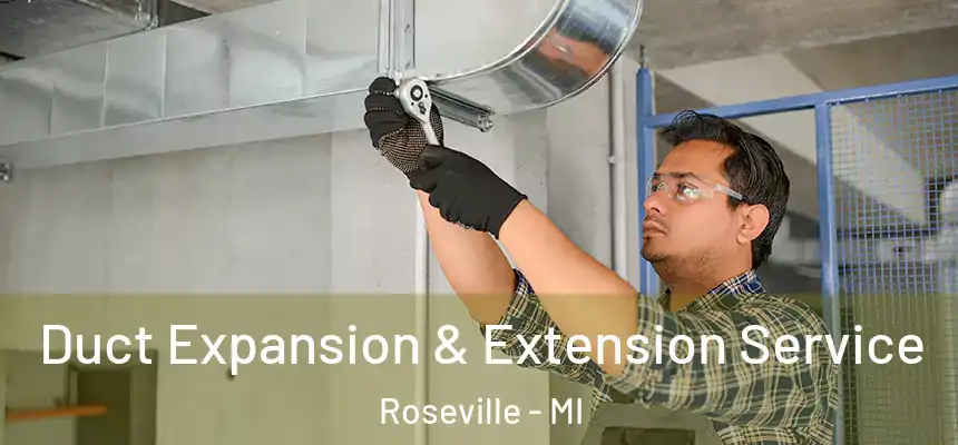  Duct Expansion & Extension Service Roseville - MI
