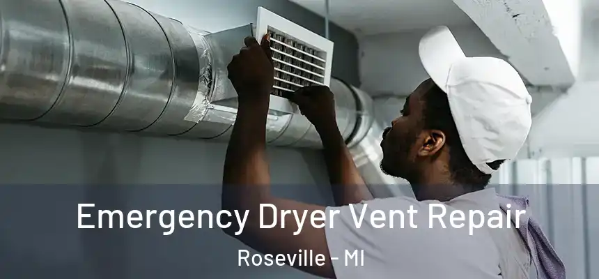  Emergency Dryer Vent Repair Roseville - MI
