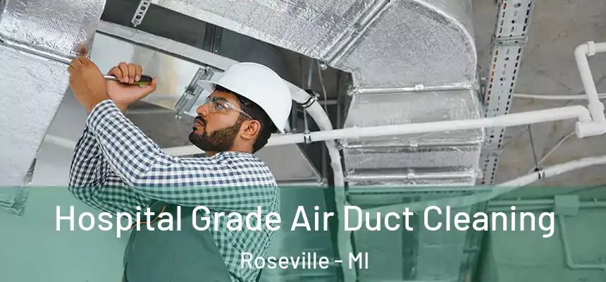  Hospital Grade Air Duct Cleaning Roseville - MI