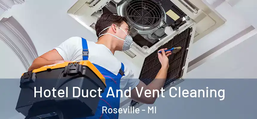  Hotel Duct And Vent Cleaning Roseville - MI