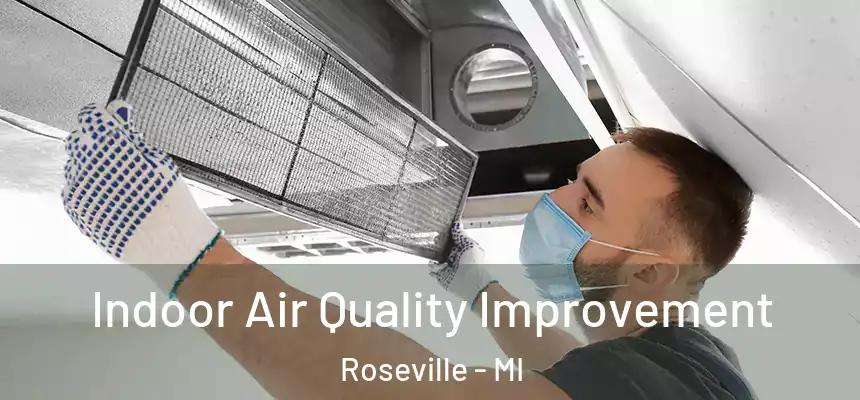  Indoor Air Quality Improvement Roseville - MI