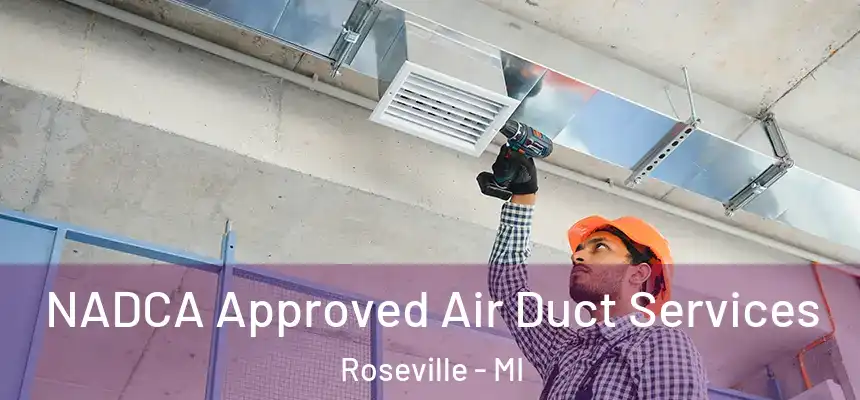 NADCA Approved Air Duct Services Roseville - MI