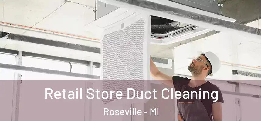  Retail Store Duct Cleaning Roseville - MI