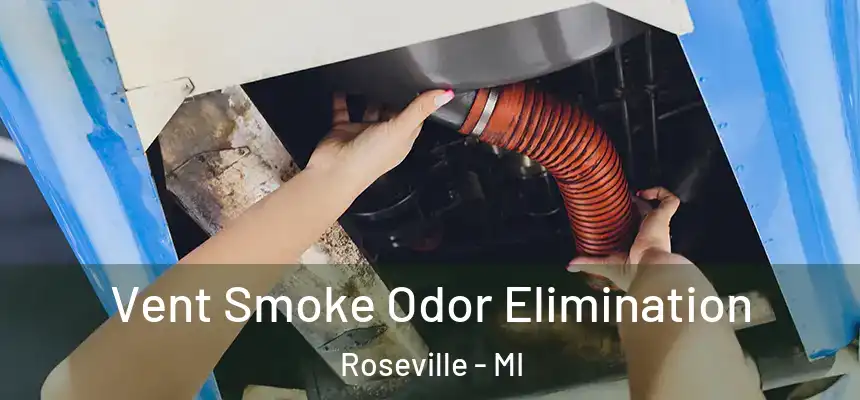  Vent Smoke Odor Elimination Roseville - MI