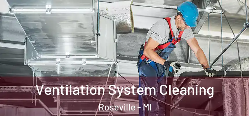  Ventilation System Cleaning Roseville - MI