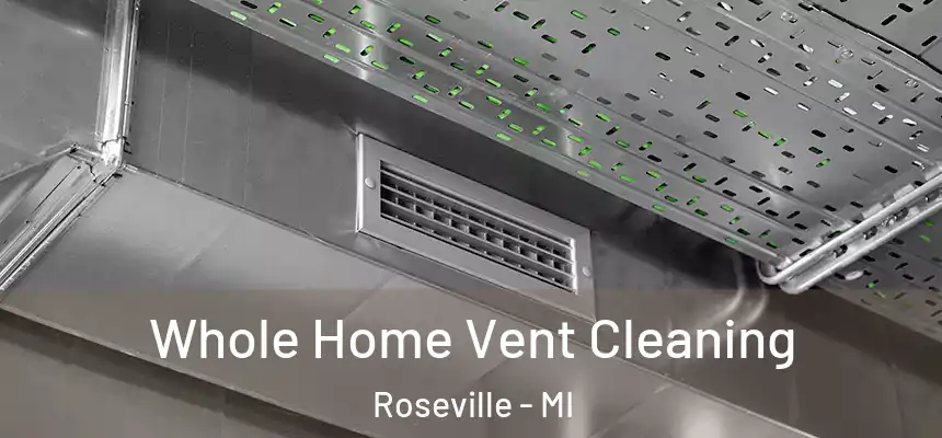 Whole Home Vent Cleaning Roseville - MI
